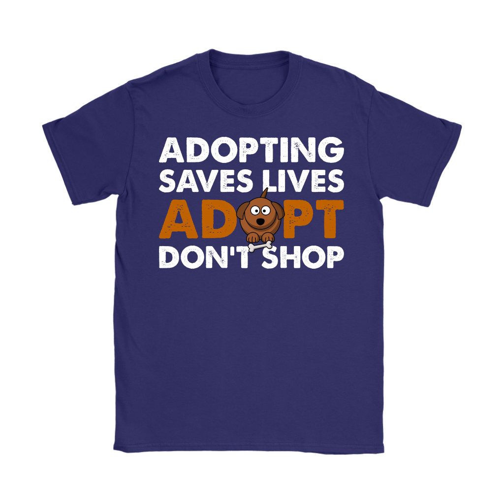 Womens - Adopting Saves Lives. Adopt Don't Shop