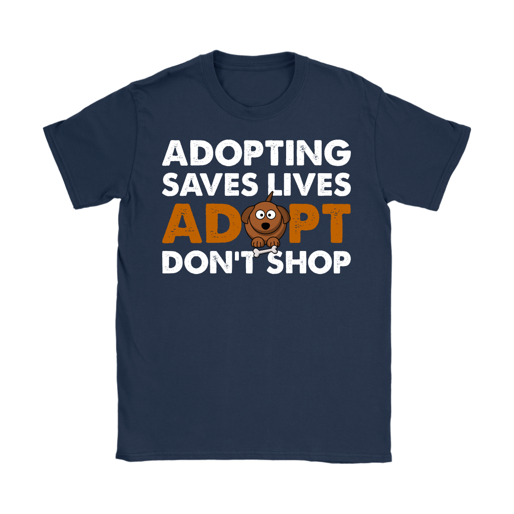 Womens - Adopting Saves Lives. Adopt Don't Shop
