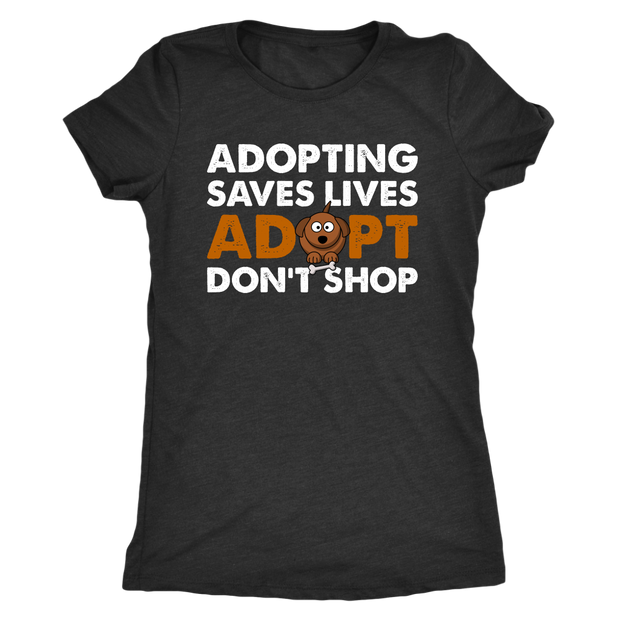 Ladies - Adopting Saves Lives. Adopt Don't Shop